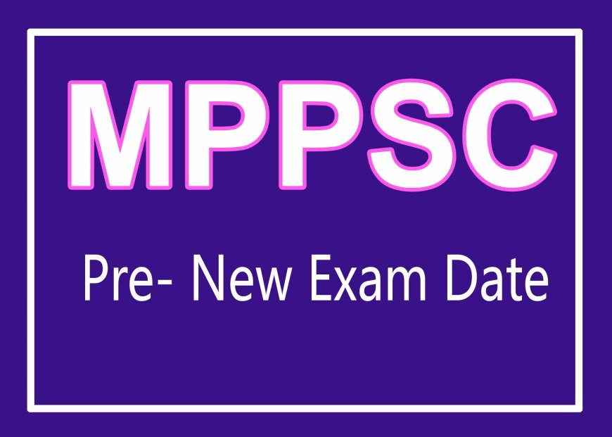 MPPSC PRE NEW EXAM DATE