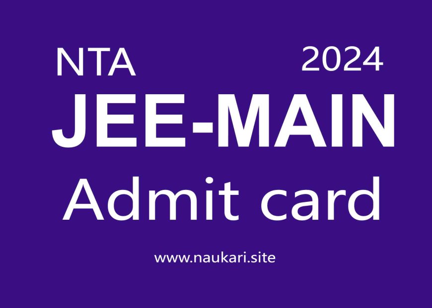 JEE MAIN 2024 ADMIT CARD
