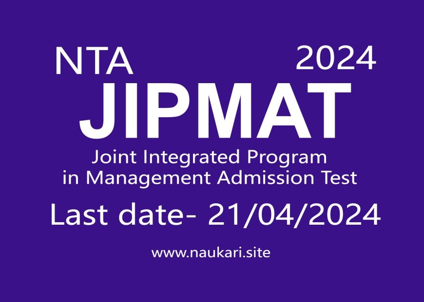 JIPMAT- Joint Integrated Program in Management Admission Test 2024