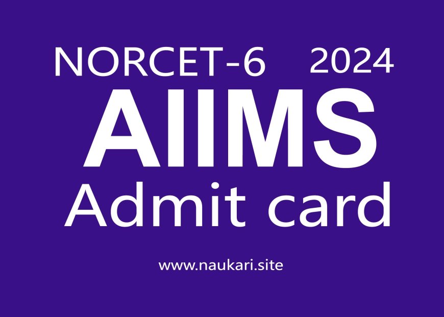 AIIMS NORCET-6 Admit Card
