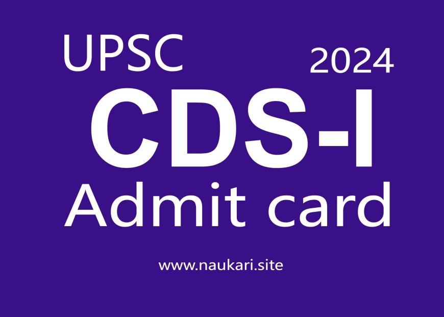 UPSC CDS-I ADMIT CARD 2024