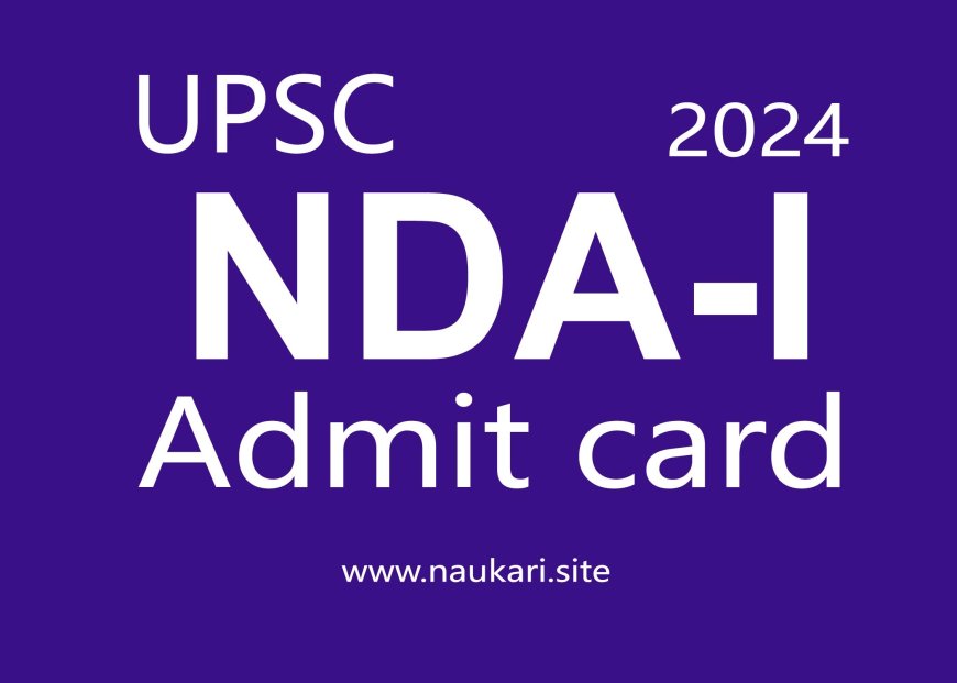 UPSC NDA-I ADMIT CARD 2024