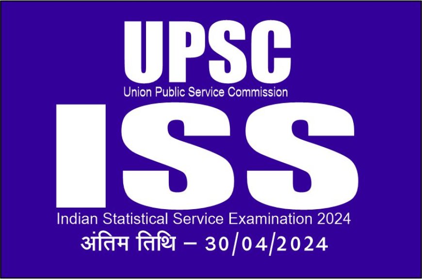 UPSC ISS Indian Statistical Service Examination 2024