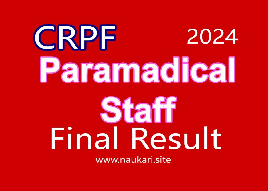CRPF Paramadical Staff Final Result 2024