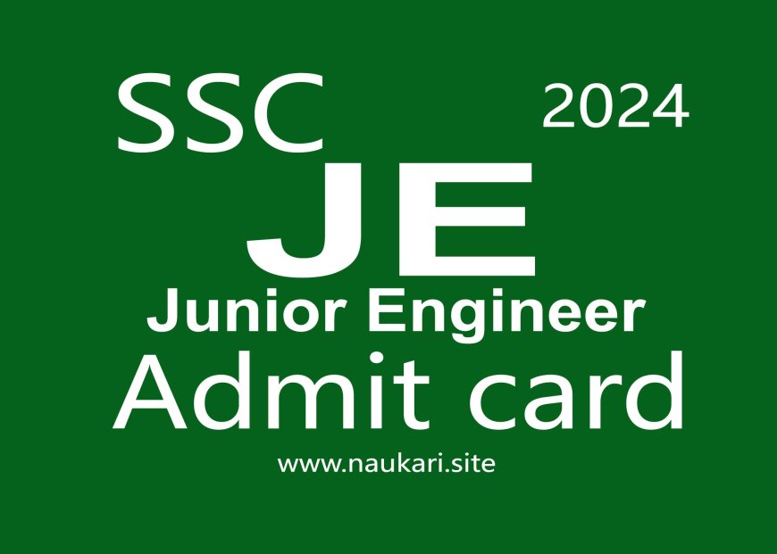 SSC JE 2024 ADMIT CARD