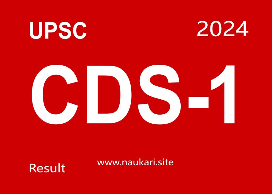 UPSC-CDS-1 Combined Defence Services Result 2024