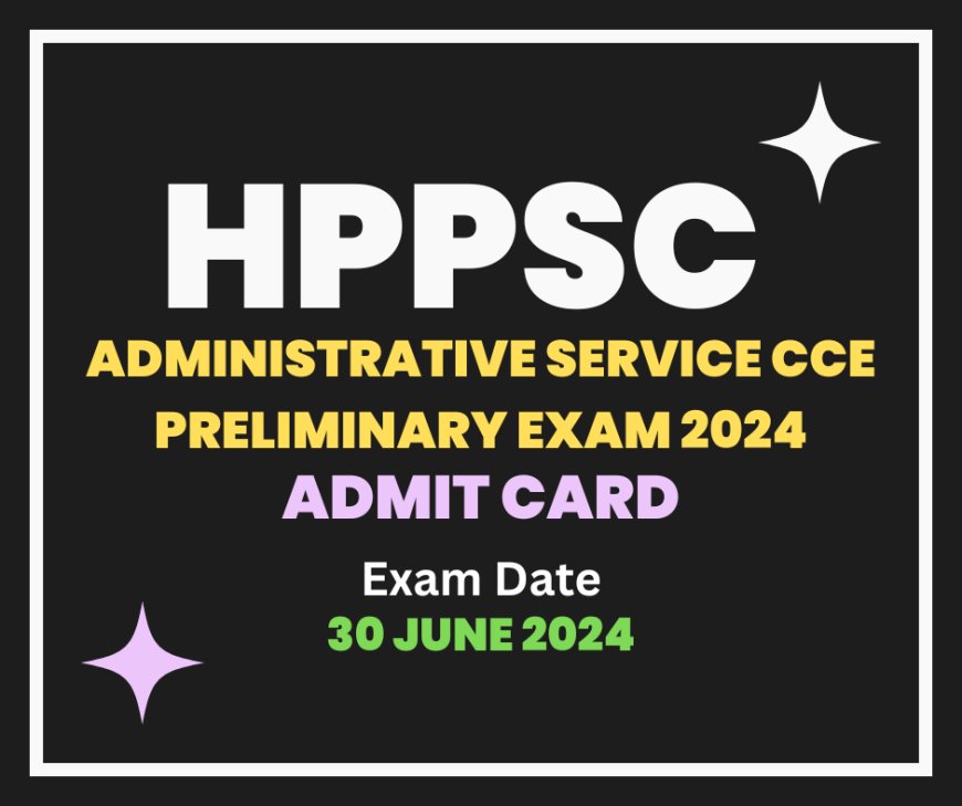 HPPSC Administrative Service CCE Preliminary Exam Admit Card 2024